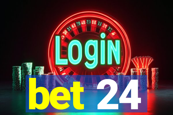 bet 24